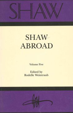 the cover of shaw's book, shaw abroad volume five edited by rodick weineraub