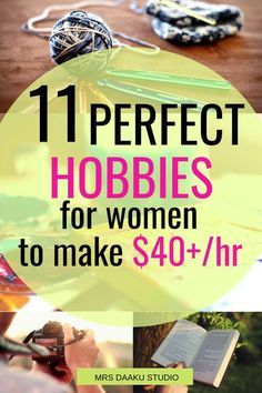 the words 11 perfect hobbies for women to make $ 40 + / hr