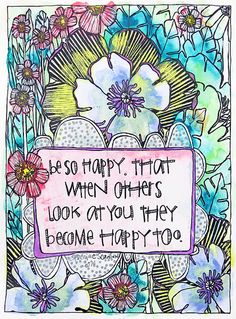 an art print with flowers and a quote on the bottom that says, be so happy that when others look at you they become happy to go