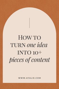 the words how to turn one idea into 10 pieces of content on an orange background