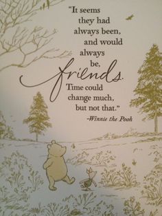 winnie the pooh quote on white paper with trees and grass behind it, which reads'it seems they had always been, always would always be friends