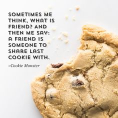 a cookie with the quote sometimes me think, what is friend? and then say a friend is someone to share last cookie with