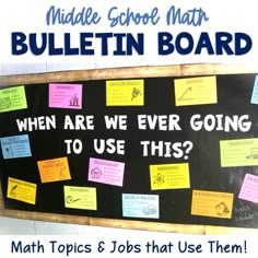 a bulletin board with post it notes on it that says, when are we ever going to use this? math topics & jobs that use them