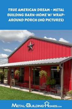 a red building with the words true american dream metal building barn - home w / wrap around porch photos