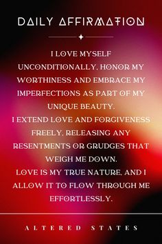 Daily Affirmation:  I love myself unconditionally, honor my worthiness and embrace my imperfections as part of my unique beauty. I extend love and forgiveness freely, releasing any resentments or grudges that weigh me down. Love is my true nature, and I allow it to flow through me effortlessly. Magnetic Affirmations, Spiritual Mantras, Loving Unconditionally, Confidence Motivation, Love And Forgiveness