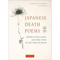 Book Synopsis   "A wonderful introduction the Japanese tradition of jisei, this volume is crammed with exquisite, spontaneous verse and pithy, often hilarious, descriptions of the eccentric and committed monastics who wrote the poems." --Tricycle: The Buddhist Review Although the consciousness of death is, in most cultures, very much a part of life, this is perhaps nowhere more true than in Japan, where the approach of death has given rise to a centuries-old tradition of writing jisei, or th Japanese Poetry, Penguin Classics, George Orwell, Book Recs, Book Suggestions