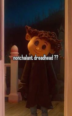 an animated character with the words nonchalant dreadhead?