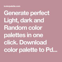 the text reads,'generator perfect light, dark and random color palettes in one click