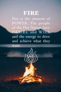 a campfire with the words fire is the element of power, the people of the fire nation have