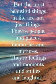 a quote on the beach that says, but the most beautiful things in life are not just