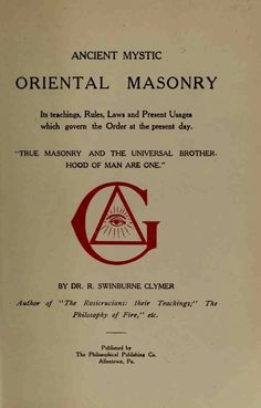 Ancient mystic oriental masonry, its teachings, rules, laws, and present usages which govern the order at the present day ... by Clymer, R. Swinburne (Reuben Swinburne), 1878- Publication date 1907 Publisher Allentown, Pa.: Philosophical Pub. Co. This is a PDF Digital Download file. Ancient History Books, Esoteric Books, Alchemy Book Pages, Ancient Tome Book, Metaphysical Books, Egyptian Mythology Books, Philosophy Of Science, Occult Science, Occult Books