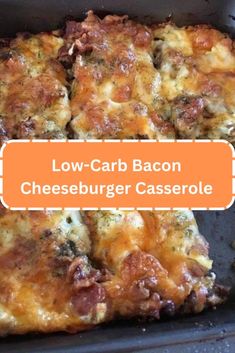 low - carb bacon cheeseburger casserole in a baking pan with text overlay