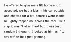 a poem written in black and white that reads he offered to give a lift home and i accepted, we had a kiss in his car outside and