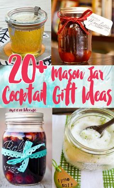 mason jars filled with different types of food and drink, all labeled in the words 20 mason jar cocktail gift ideas