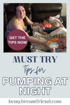 a woman sitting on a couch with her baby and the words must try tips for pumping at night