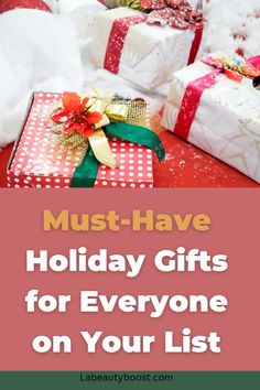 presents with the words must have holiday gifts for everyone on your list