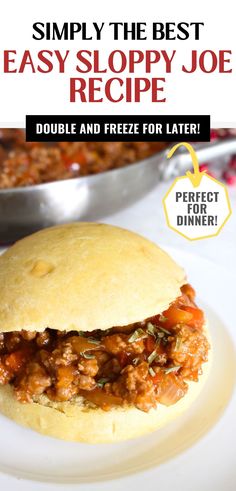 the sloppy joe sandwich is ready to be eaten with text overlay that reads, simply the best easy sloppy joe recipe double and freeze for later