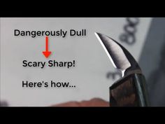 a knife with the words dangerously dull and scary sharp here's how on it