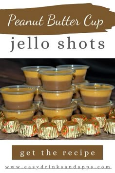 peanut butter cup jello shots are stacked on top of each other with the words, get the recipe