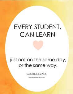 a quote that says every student, can learn just not on the same day or the same way