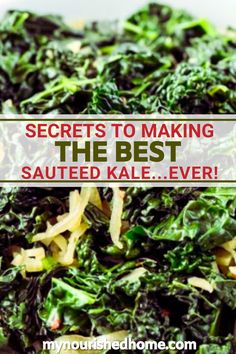 a bowl full of cooked kale salad with the words secrets to making the best sauteed kale ever