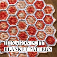 an orange and white crocheted afghan with the words hexagon puff blanket pattern