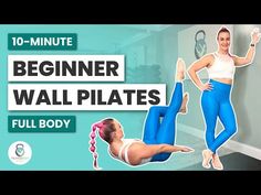 two women doing exercises with the text, 10 minute beginner wall pilates full body