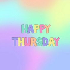 the words happy thursday written in multicolored letters on a pastel background