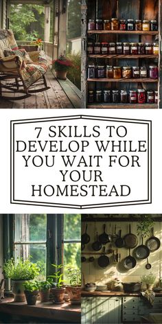 the words 7 skills to develop while you wait for your homestead