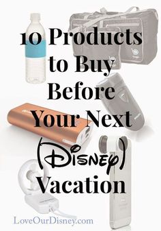 the top ten products to buy before you're next disney vacation with text overlay