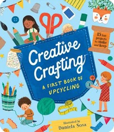 the book cover for creative craftsing, featuring children's artwork and sewing supplies