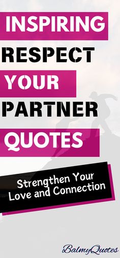 a pink and black quote with the words, inspire respect your partner quotes strength your love and connection