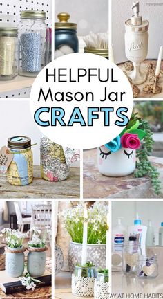 many mason jar crafts are shown with the words helpful mason jar crafts above them and below