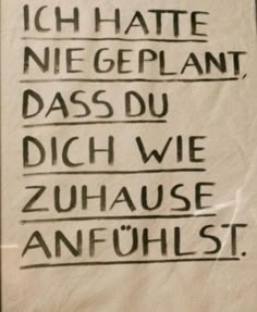 a piece of paper with writing on it that says, i hate ne geplant pass du dich wei zuhause anfuhlst