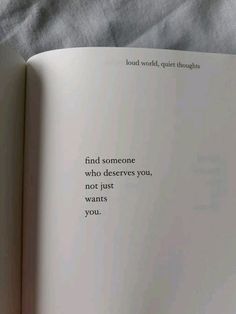 an open book with the words find someone who deserves you, not just wants you