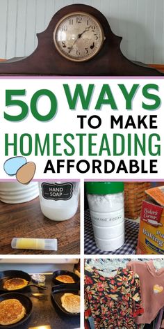 there are many different things in this collage with the words 50 ways to make homestading afordable