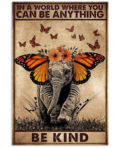 an elephant with butterflies on its back and the words in a world where you can be anything