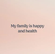 a pink background with the words, my family is happy and health