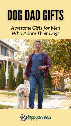 a man walking his dog on a leash with the title'dog dad gifts awesome gifts for men who adore their dogs '