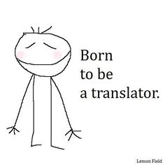 a drawing of a cartoon character with the words born to be a translator