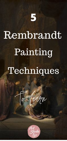 a painting with the text 5 rembrandt painting techniques