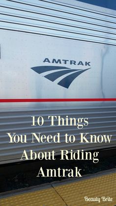 an amtrak train with the words 10 things you need to know about riding amtrak