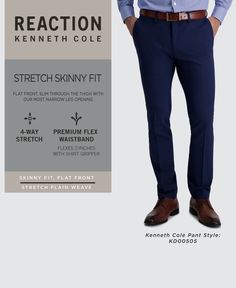 If you're not the boss yet, you can still look like one in these Gabardine dress pants from Kenneth Cole Reaction. They have a streamlined skinny fit that makes them appear to have been meticulously tailored just for you and a premium flex waistband to help keep you comfortable if you go overboard at your next business lunch. Finished in a stretch fabric you can be assured of comfort, ease of wear and moveability all day through, the perfect pair of pants to transition from the office to the eve Slim Stretch Pants, Slim Stretch Bottoms For Workwear, Fitted Elastane Pants With Welt Pockets, Fitted Casual Dress Pants, Casual Fitted Full Length Dress Pants, Spring Slim Fit Elastane Dress Pants, Fitted Elastane Pants For Business Casual, Spring Slim Fit Suits With Straight Leg, Fitted Elastane Dress Pants For Spring