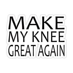 New Knee Humor, Knee Replacement Humor, Knee Surgery Humor, Surgery Humor, Get Well Soon Messages, Too Emotional, Knee Replacement Surgery, Prosthetic Leg