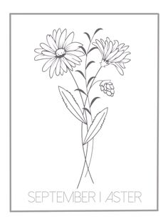 a black and white drawing of flowers with the words,'september ister '