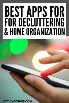 a person holding a tablet with the text best apps for decluttering and home organization