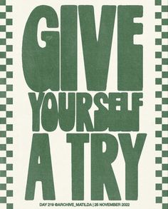 a poster with the words give yourself a try written in green on white paper and checkered background