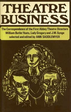 theatre business the correspondence of the first abbey theatre directors