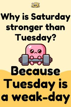 a poster with the words, why is saturday stronger than tuesday? because tuesday is a weak - day