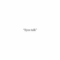 the words eyes talk are written in black on a white background